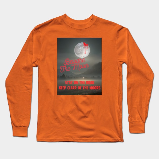 Beware the Moon Long Sleeve T-Shirt by Out of the Darkness Productions